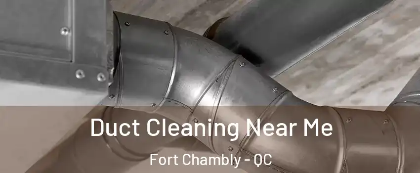 Duct Cleaning Near Me Fort Chambly - QC