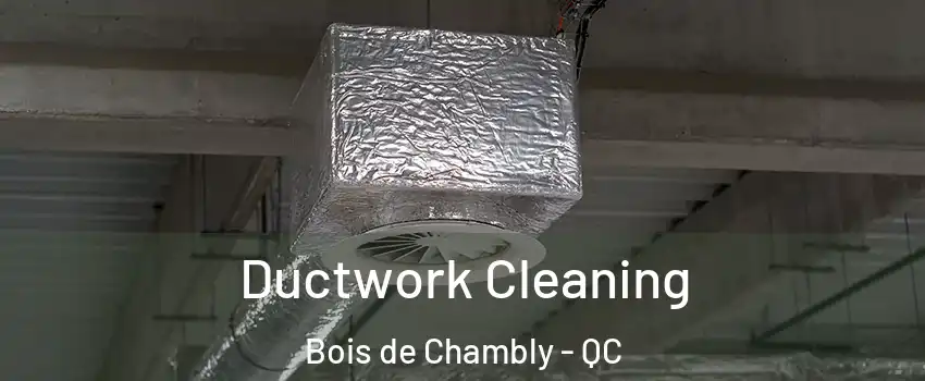  Ductwork Cleaning Bois de Chambly - QC