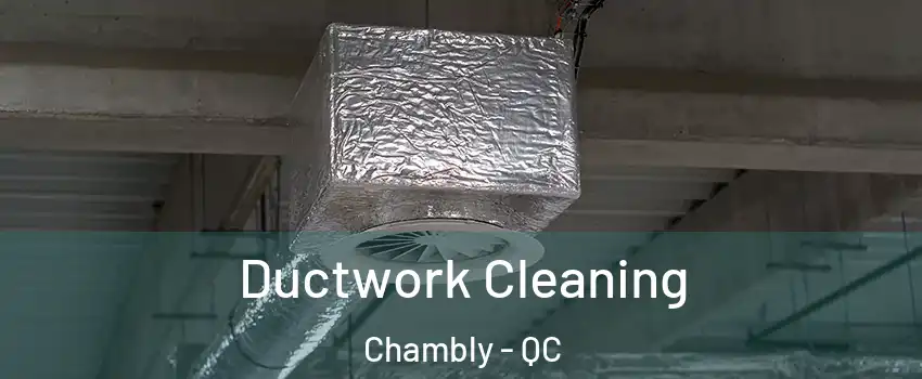  Ductwork Cleaning Chambly - QC