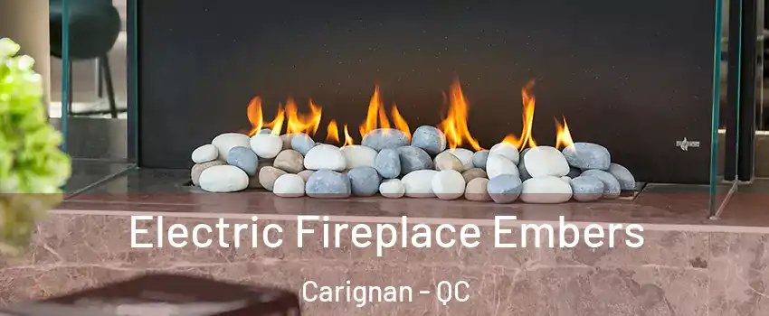  Electric Fireplace Embers Carignan - QC