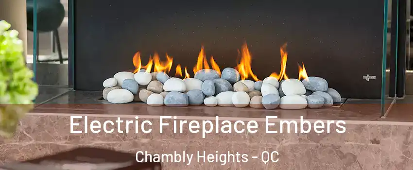  Electric Fireplace Embers Chambly Heights - QC