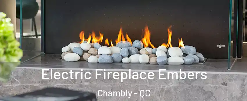  Electric Fireplace Embers Chambly - QC