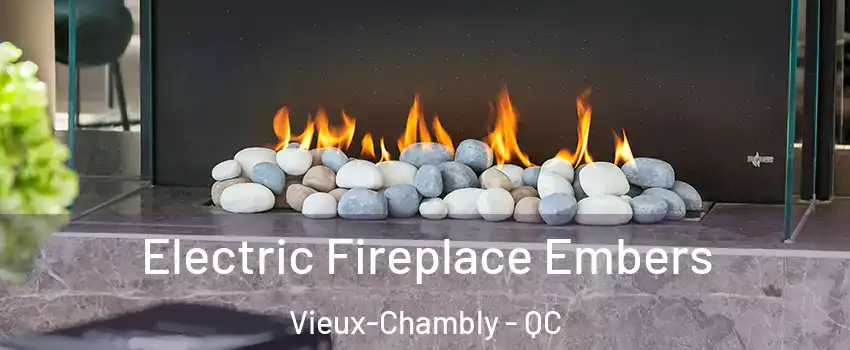  Electric Fireplace Embers Vieux-Chambly - QC