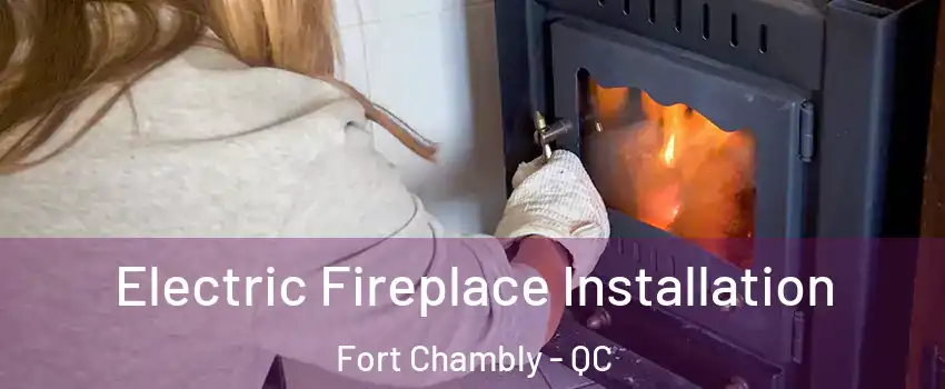  Electric Fireplace Installation Fort Chambly - QC