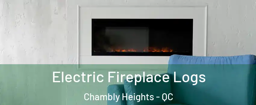  Electric Fireplace Logs Chambly Heights - QC
