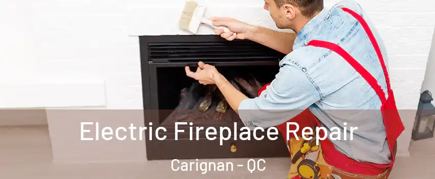  Electric Fireplace Repair Carignan - QC