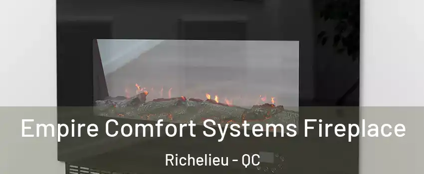 Empire Comfort Systems Fireplace Richelieu - QC