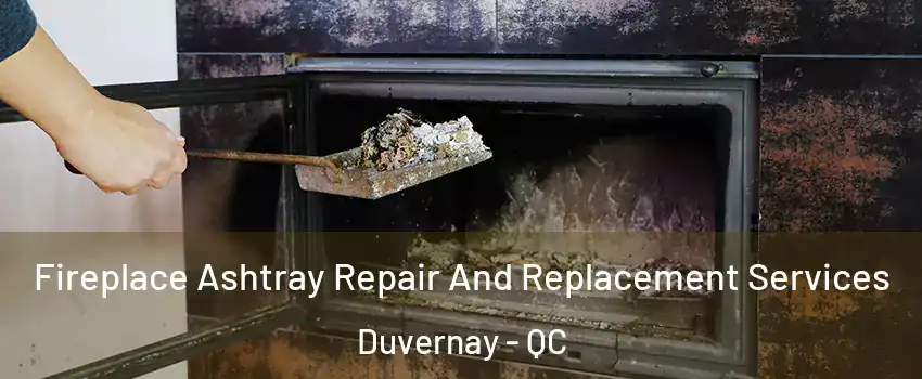  Fireplace Ashtray Repair And Replacement Services Duvernay - QC