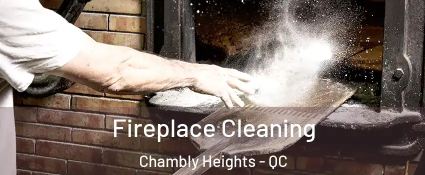  Fireplace Cleaning Chambly Heights - QC