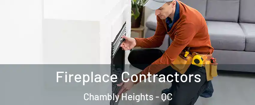 Fireplace Contractors Chambly Heights - QC