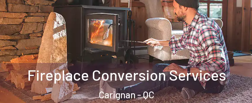  Fireplace Conversion Services Carignan - QC