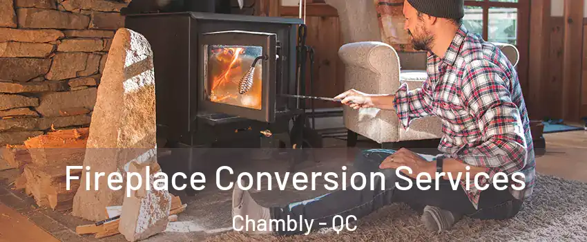  Fireplace Conversion Services Chambly - QC