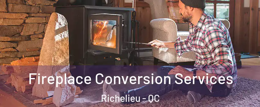  Fireplace Conversion Services Richelieu - QC