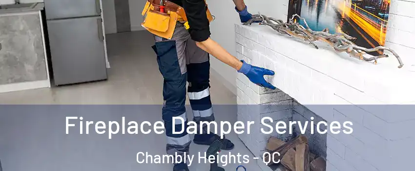 Fireplace Damper Services Chambly Heights - QC
