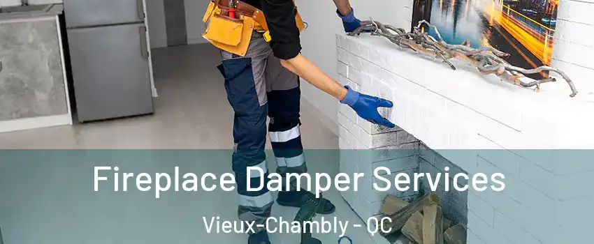  Fireplace Damper Services Vieux-Chambly - QC