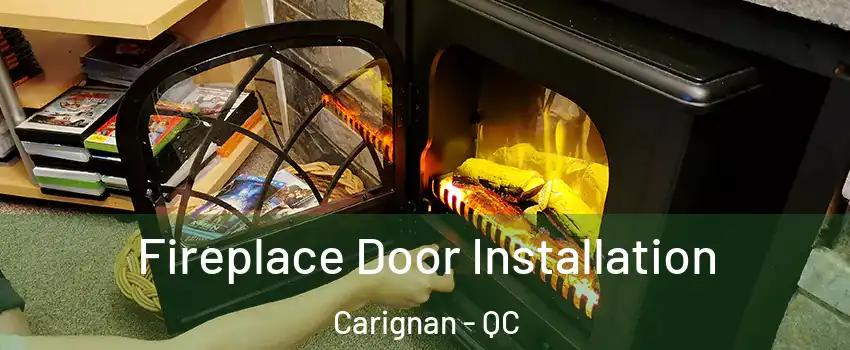  Fireplace Door Installation Carignan - QC
