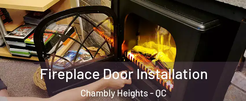  Fireplace Door Installation Chambly Heights - QC