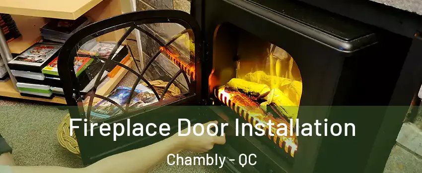  Fireplace Door Installation Chambly - QC