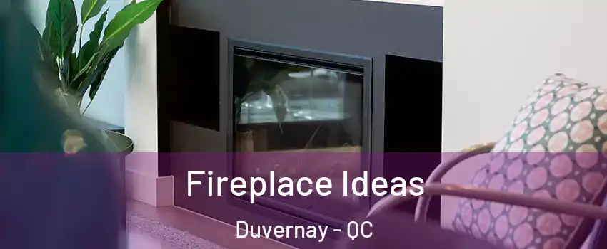  Fireplace Ideas Duvernay - QC