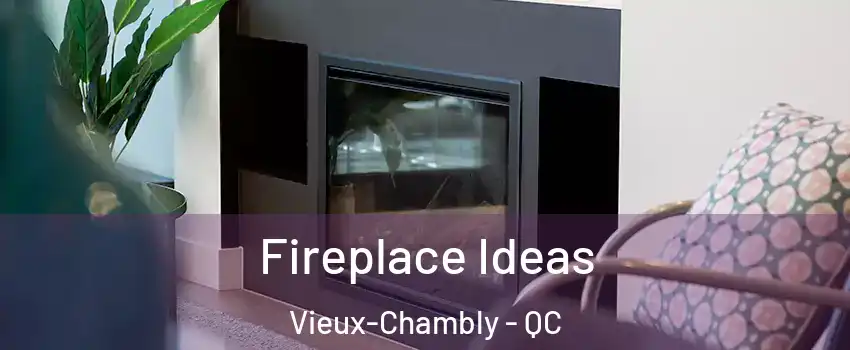  Fireplace Ideas Vieux-Chambly - QC