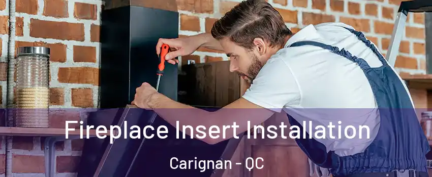  Fireplace Insert Installation Carignan - QC