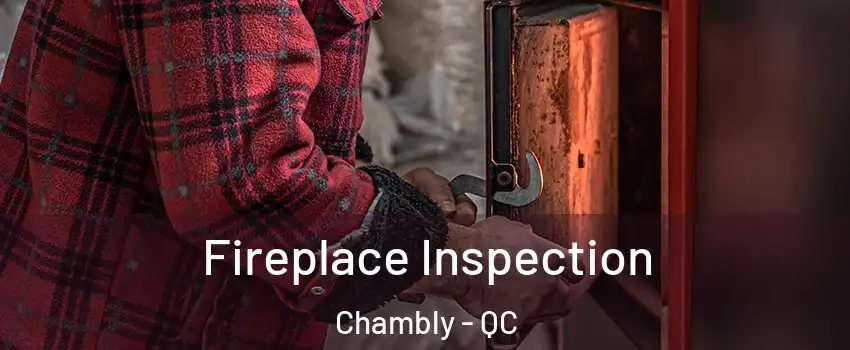  Fireplace Inspection Chambly - QC