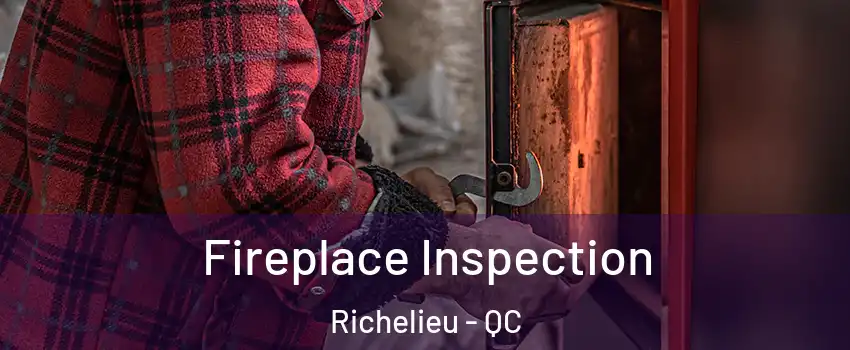  Fireplace Inspection Richelieu - QC