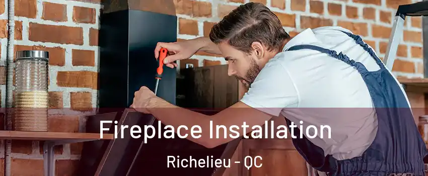  Fireplace Installation Richelieu - QC