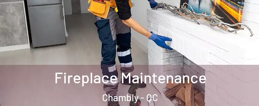  Fireplace Maintenance Chambly - QC