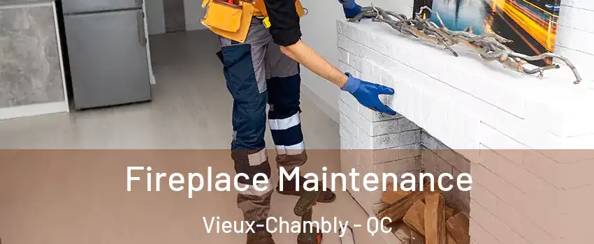  Fireplace Maintenance Vieux-Chambly - QC