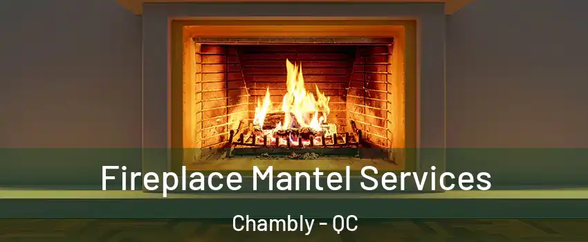  Fireplace Mantel Services Chambly - QC