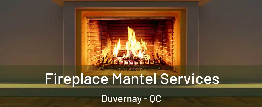  Fireplace Mantel Services Duvernay - QC