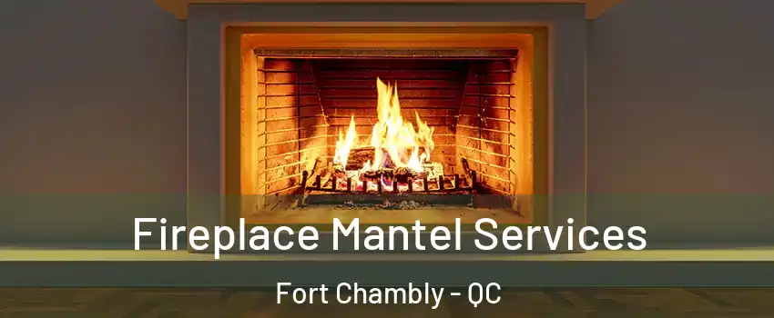  Fireplace Mantel Services Fort Chambly - QC
