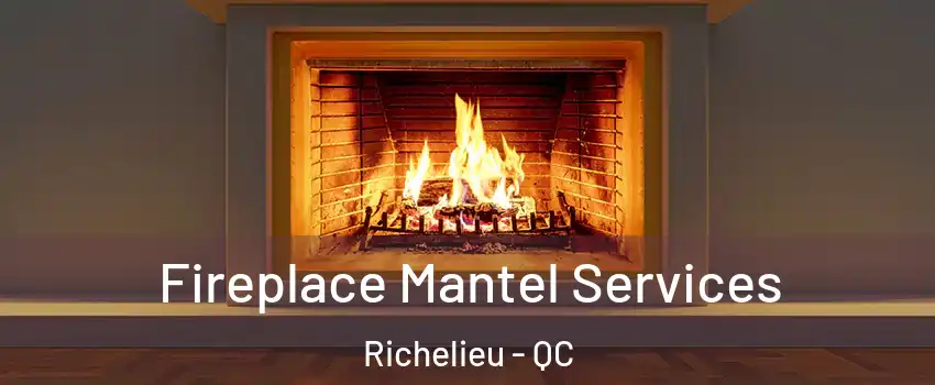  Fireplace Mantel Services Richelieu - QC