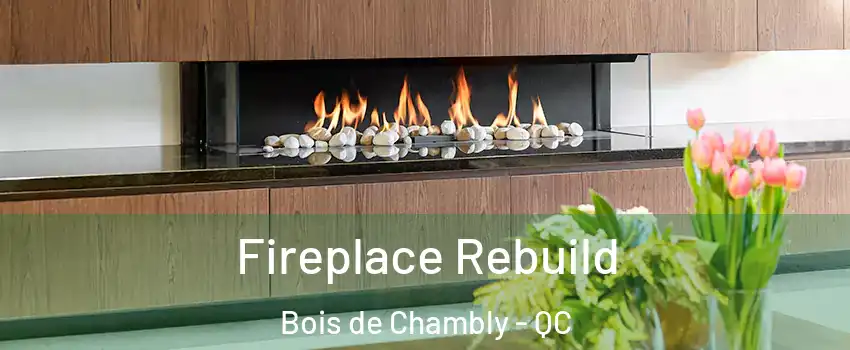  Fireplace Rebuild Bois de Chambly - QC