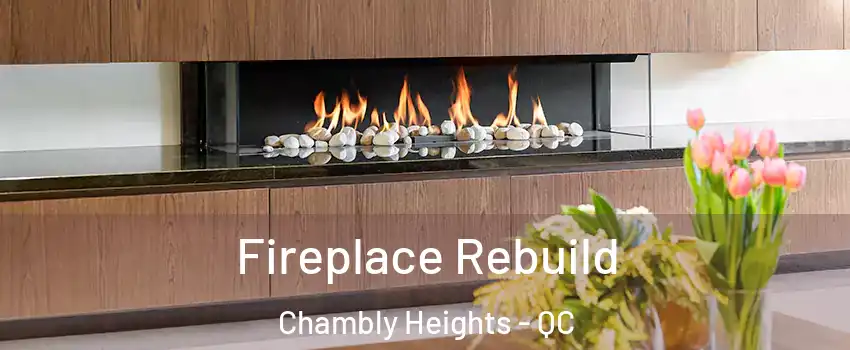  Fireplace Rebuild Chambly Heights - QC