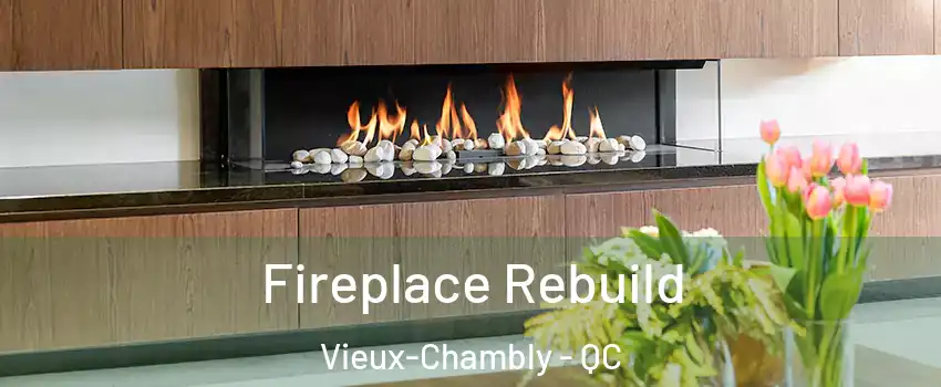  Fireplace Rebuild Vieux-Chambly - QC
