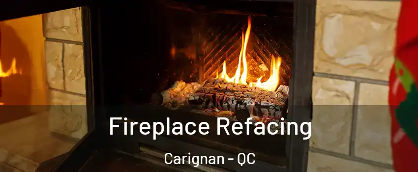  Fireplace Refacing Carignan - QC