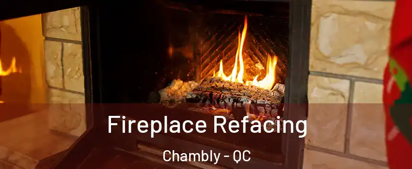  Fireplace Refacing Chambly - QC