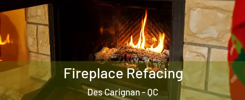  Fireplace Refacing Des Carignan - QC