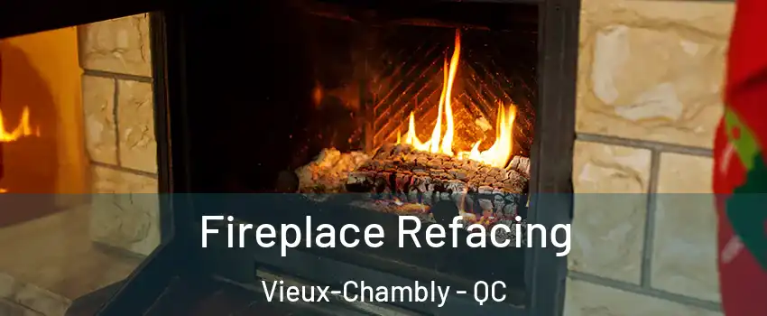 Fireplace Refacing Vieux-Chambly - QC
