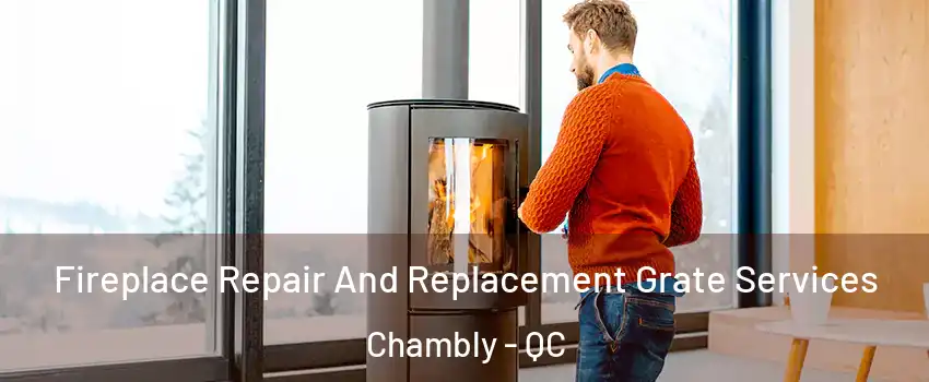  Fireplace Repair And Replacement Grate Services Chambly - QC