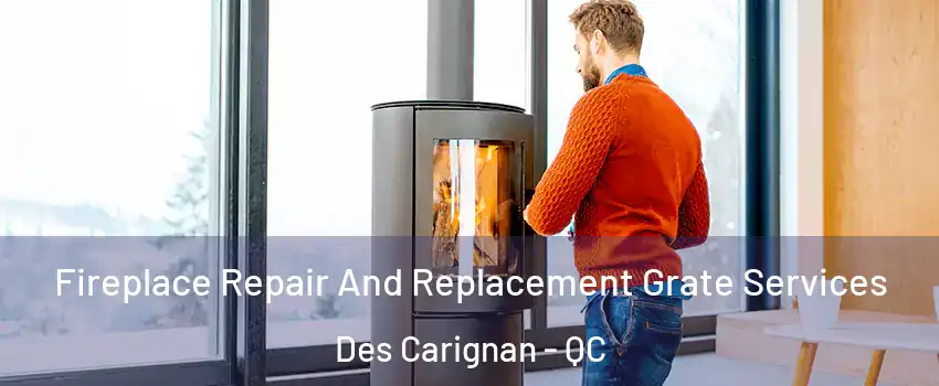 Fireplace Repair And Replacement Grate Services Des Carignan - QC