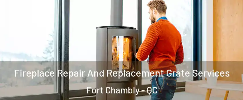  Fireplace Repair And Replacement Grate Services Fort Chambly - QC
