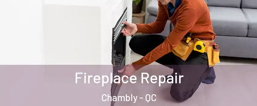  Fireplace Repair Chambly - QC