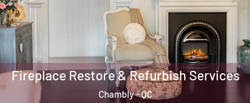 Fireplace Restore & Refurbish Services Chambly - QC