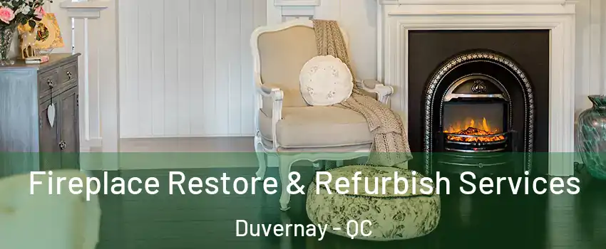 Fireplace Restore & Refurbish Services Duvernay - QC