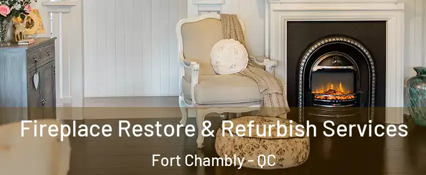 Fireplace Restore & Refurbish Services Fort Chambly - QC