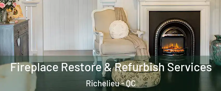 Fireplace Restore & Refurbish Services Richelieu - QC