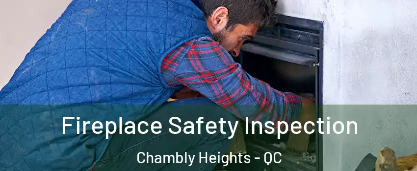  Fireplace Safety Inspection Chambly Heights - QC